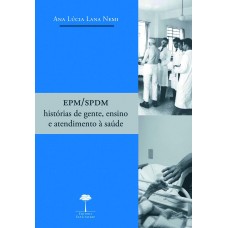 EPM/SPDM HISTÓRIAS DE GENTE, ENSINO E ATENDIMENTO À SAÚDE